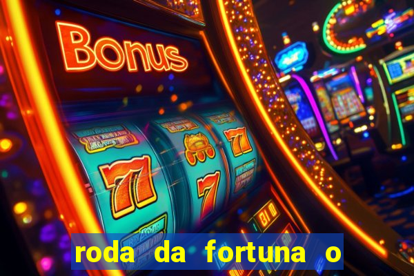 roda da fortuna o que ele sente por mim